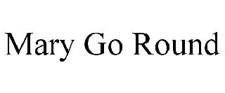 MARY GO ROUND