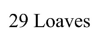 29 LOAVES