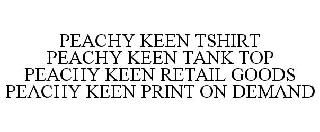 PEACHY KEEN TSHIRT PEACHY KEEN TANK TOP PEACHY KEEN RETAIL GOODS PEACHY KEEN PRINT ON DEMAND