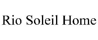 RIO SOLEIL HOME