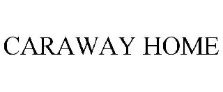 CARAWAY HOME