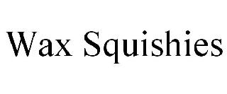 WAX SQUISHIES