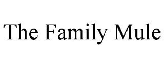 THE FAMILY MULE