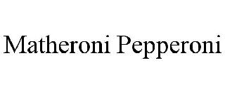 MATHERONI PEPPERONI