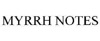 MYRRH NOTES