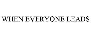 WHEN EVERYONE LEADS