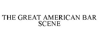 THE GREAT AMERICAN BAR SCENE