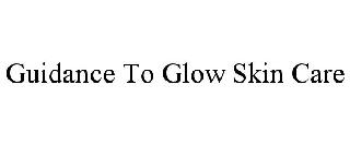 GUIDANCE TO GLOW SKIN CARE