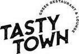 TASTY TOWN GREEK RESTAURANT & LOUNGE