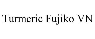 TURMERIC FUJIKO VN