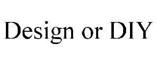 DESIGN OR DIY