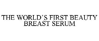 THE WORLD'S FIRST BEAUTY BREAST SERUM