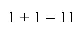 1 + 1 = 11