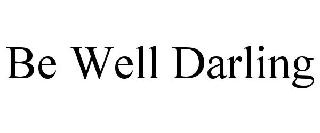 BE WELL DARLING