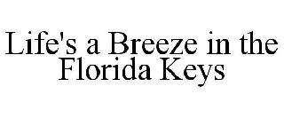 LIFE'S A BREEZE IN THE FLORIDA KEYS