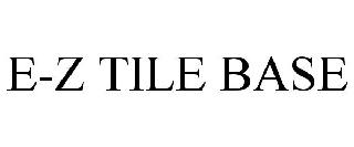 E-Z TILE BASE