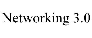 NETWORKING 3.0