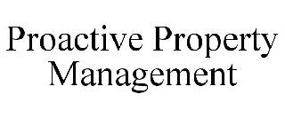 PROACTIVE PROPERTY MANAGEMENT