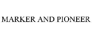 MARKER AND PIONEER