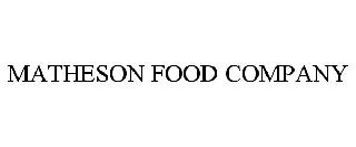 MATHESON FOOD COMPANY