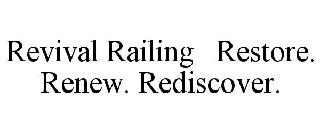 REVIVAL RAILING RESTORE. RENEW. REDISCOVER.