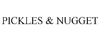 PICKLES & NUGGET