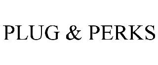 PLUG & PERKS