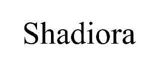 SHADIORA