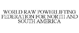 WORLD RAW POWERLIFTING FEDERATION FOR NORTH AND SOUTH AMERICA