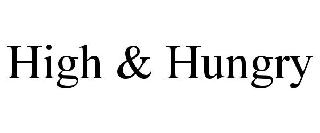 HIGH & HUNGRY