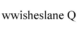 WWISHESLANE Q