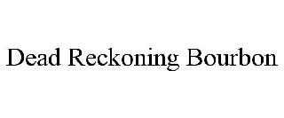 DEAD RECKONING BOURBON