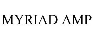 MYRIAD AMP