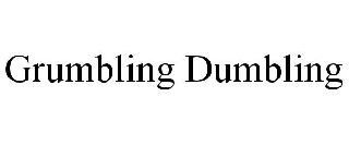 GRUMBLING DUMBLING