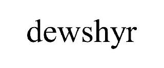 DEWSHYR