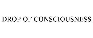 DROP OF CONSCIOUSNESS