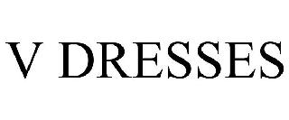 V DRESSES