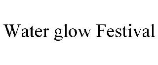 WATER GLOW FESTIVAL