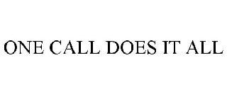 ONE CALL DOES IT ALL