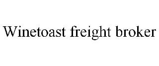 WINETOAST FREIGHT BROKER