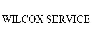 WILCOX SERVICE