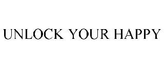 UNLOCK YOUR HAPPY