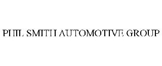 PHIL SMITH AUTOMOTIVE GROUP