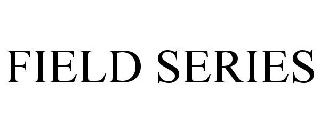 FIELD SERIES