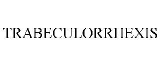 TRABECULORRHEXIS