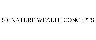 SIGNATURE WEALTH CONCEPTS