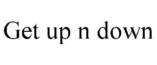 GET UP N DOWN