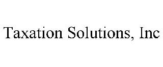 TAXATION SOLUTIONS, INC