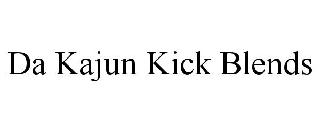 DA KAJUN KICK BLENDS