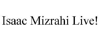 ISAAC MIZRAHI LIVE!